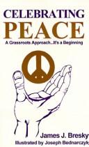 Cover of: Celebrating peace by James J. Bresky