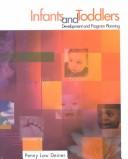 Cover of: Infants and toddlers: development and program planning