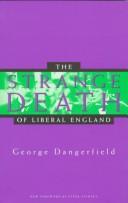 The strange death of Liberal England by George Dangerfield