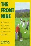 Cover of: The front nine: a learning process for beginning and intermediate golfers