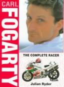 Cover of: Carl Fogarty: the complete racer