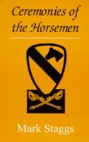 Cover of: Ceremonies of the horsemen by Mark Staggs