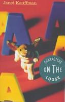 Cover of: Characters on the loose by Janet Kauffman