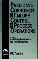 Cover of: Predictive corrosion and failure control in process operations by P. F. Timmins