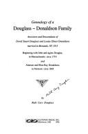Cover of: Genealogy of a Douglass-Donaldson family: ancestors and descendants of David Stuart Douglass and Louise Elinor Donaldson married in Menands, NY 1915, beginning with John and Agnes Douglas, in Massachusetts circa 1719 and Alanson and Eliza Ray Donaldson, in Vermont circa 1805