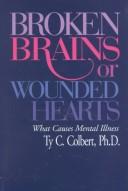 Cover of: Broken brains or wounded hearts: what causes mental illness