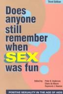 Cover of: Does anyone still remember when sex was fun?: positive sexuality in the age of AIDS