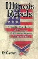 Cover of: Illinois rebels: a Civil War unit history of G Company, Fifteenth Tennessee Regiment, Volunteer Infantry : the story of the Confederacy's Southern Illinois Company, men from Marion and Carbondale