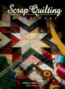 Cover of: Scrap quilting made easy by edited by Sandra L. Hatch.