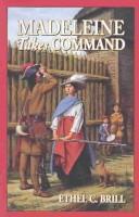 Cover of: Madeleine takes command by Ethel C. Brill