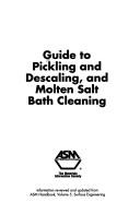 Guide to pickling and descaling, and molten salt bath cleaning by ASM International