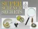 Cover of: Super science secrets: exploring nature through games, puzzles, and activities