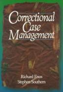 Cover of: Correctional case management by Richard Enos