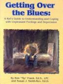 Cover of: Getting over the blues: a kid's guide to understanding and coping with unpleasant feelings and depression