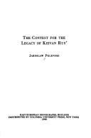 Cover of: The contest for the legacy of Kievan Rus' by Jaroslaw Pelenski