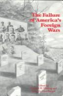 The failure of America's foreign wars by Richard M. Ebeling, Jacob G. Hornberger