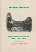 Cover of: Soldier-scholars: higher education in the AEF, 1917-1919
