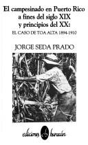 El campesinado en Puerto Rico a fines del siglo XIX y principios del XX by Jorge Seda Prado
