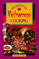 Cover of: Delightful Vietnamese cooking by Eng Tie Ang