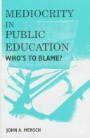 Cover of: Mediocrity in public education | John A. Mensch