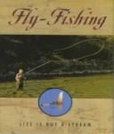 Cover of: Fly-fishing: life is but a stream