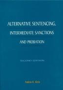 Cover of: Alternative sentencing, intermediate sanctions, and probation