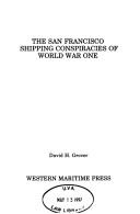 Cover of: The San Francisco shipping conspiracies of World War One