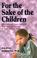 Cover of: For the Sake of the Children