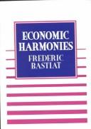Cover of: Economic harmonies by Frédéric Bastiat