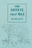 The shtetl that was by Ralph Jaffe