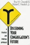 Cover of: Discerning your congregation's future: a strategic and spiritual approach
