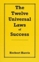 Cover of: The twelve universal laws of success by Harris, Herbert