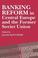Cover of: Banking reform in Central Europe and the former Soviet Union