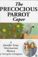 Cover of: The precocious parrot caper by Georgette Livingston