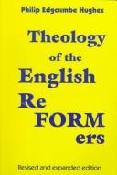 Cover of: Theology of the English reformers by Philip Edgcumbe Hughes, Philip Edgcumbe Hughes