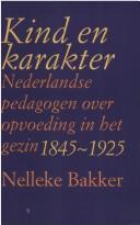 Cover of: Kind en karakter by Nelleke Bakker