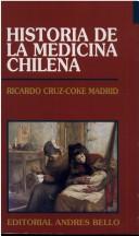 Cover of: Historia de la medicina chilena by Ricardo Cruz-Coke