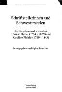 Cover of: Schriftstellerinnen und Schwesterseelen: der Briefwechsel zwischen Therese Huber (1764-1829) und Karoline Pichler (1769-1843)