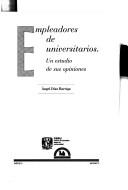 Cover of: Empleadores de universitarios: un estudio de sus opiniones