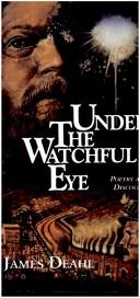 Cover of: Under the watchful eye: poetry and discourse