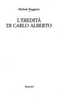 Cover of: L' eredità di Carlo Alberto by Michele Ruggiero, Michele Ruggiero