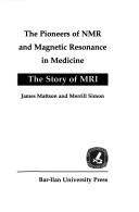 Cover of: The pioneers of NMR and magnetic resonance in medicine by James Mattson