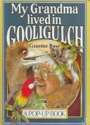 Cover of: My grandma lived in Gooligulch by Graeme Base