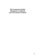 Cover of: Risk assessment and risk management of industrial and environmental chemicals | 