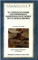 Cover of: El Contacto entre los españoles e indígenas en el norte de la Nueva España by Ysla Campbell, coordinadora.