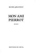 Cover of: Mon ami Pierrot: roman
