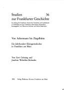 Cover of: Von Ackermenn bis Ziegelhütte: ein Jahrhundert Kleingartenkultur in Frankfurt am Main