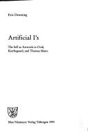 Cover of: Artificial I's: the self as artwork in Ovid, Kierkegaard, and Thomas Mann.