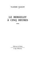 Cover of: Le Berkeley à cinq heures by Volkoff, Vladimir.
