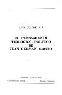 Cover of: El pensamiento teológico-político de Juan Germán Roscio by Luis Ugalde